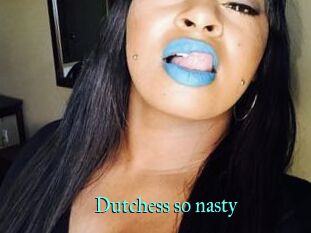 Dutchess_so_nasty_