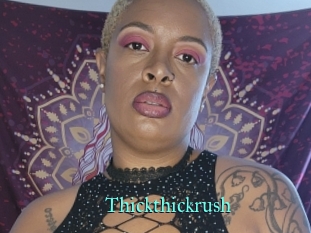 Thickthickrush